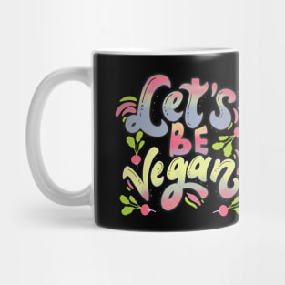 Let's Be Vegan Mug